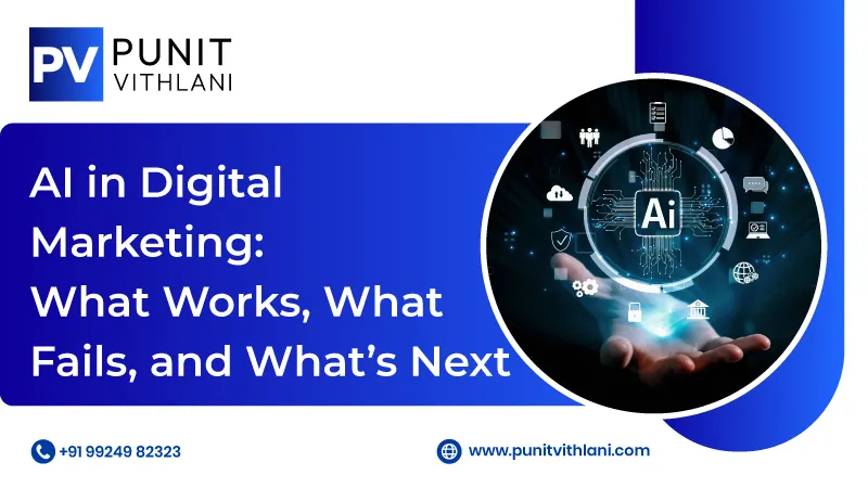 AI in Digital Marketing: What Works, What Fails, and What's Next